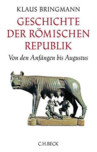 Geschichte der römischen Republik: Von den Anfängen bis Augustus (Beck's Historische Bibliothek)