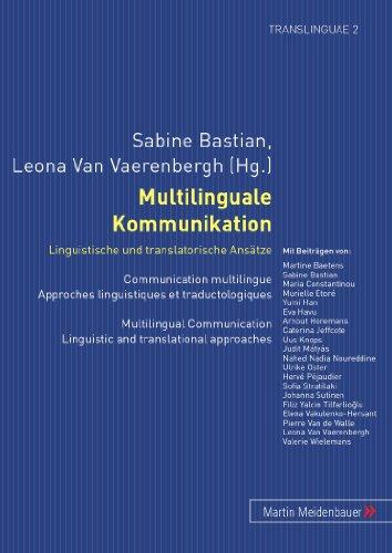 Multilinguale Kommunikation - Linguistische und translatorische Ansätze: Communication multilingue - Approches linguistiques et traductologiques- ... and translational approaches (Translinguae)