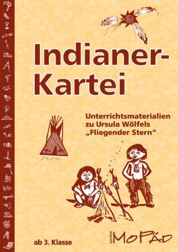 Indianer-Kartei: Unterrichtsmaterialien zu Ursula Wölfels "Fliegender Stern". Ab 3. Schuljahr