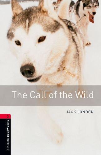 The Call of the Wild (Oxford Bookworms Library: Stage 3)