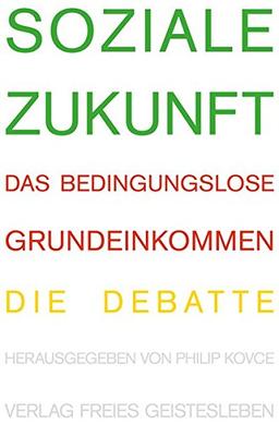 Soziale Zukunft: Das bedingungslose Grundeinkommen.Die Debatte.