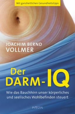 Der Darm-IQ: Wie das Bauchhirn unser körperliches und seelisches Wohlbefinden steuert