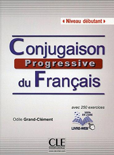 Conjugaison progressive du français, niveau débutant : avec 250 exercices