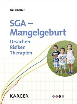 SGA - Mangelgeburt: Ursachen - Risiken - Therapien.