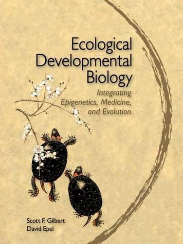 Ecological Developmental Biology. Integrating Epigenetics, Medicine and Evolution