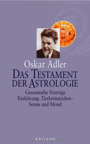 Das Testament der Astrologie: Gesammelte Vorträge. Einführung Tierkreiszeichen, Sonne und Mond