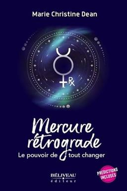 Mercure rétrograde - Le pouvoir de tout changer - Prédictions incluses