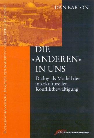 Die ' Anderen' in uns. Dialog als Modell der interkulturellen Konfliktbewältigung