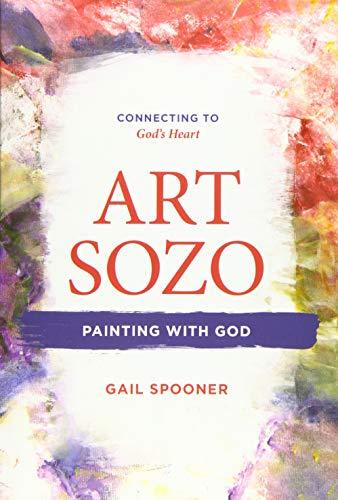 Art Sozo: Painting with God: Connecting to God's Heart