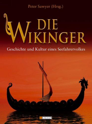 Die Wikinger: Geschichte und Kultur eines Seefahrervolkes