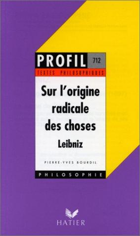 Sur l'origine radicale des choses, Leibniz. La Cause de Dieu : défendue par sa justice...