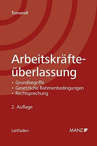 Arbeitskräfteüberlassung: Grundbegriffe - gesetzliche Rahmenbedingungen - Rechtsprechung (Leitfaden)