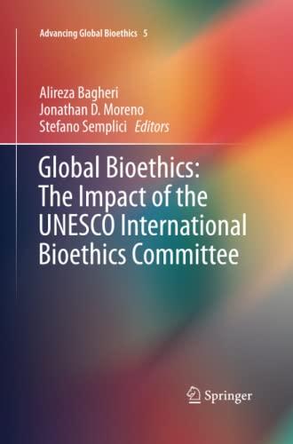 Global Bioethics: The Impact of the UNESCO International Bioethics Committee (Advancing Global Bioethics, Band 5)