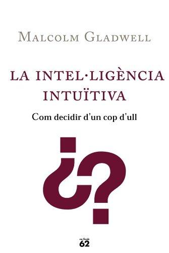 La intel·ligència intuïtiva.: Com decidir d'un cop d'ull (No Ficció)