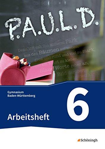 P.A.U.L. D. - Persönliches Arbeits- und Lesebuch Deutsch - Für Gymnasien in Baden-Württemberg u.a.: Arbeitsheft 6