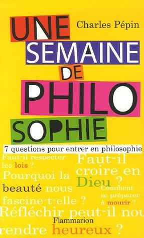 Une semaine de philosophie : 7 questions pour entrer en philosophie