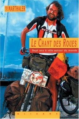 Le chant des roues : le tour du monde à vélo en 7 ans