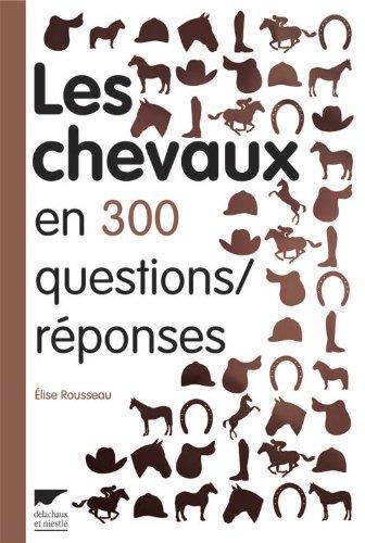 Les chevaux en 300 questions-réponses