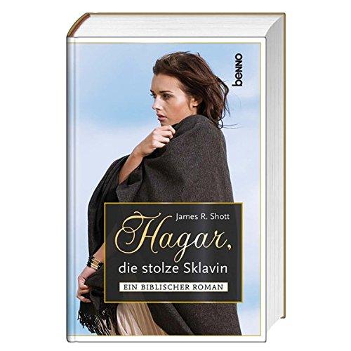 Hagar, die stolze Sklavin: Ein biblischer Roman