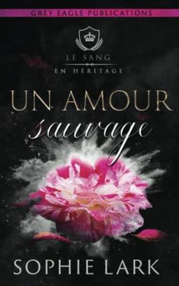 Un amour sauvage (Le sang en héritage)