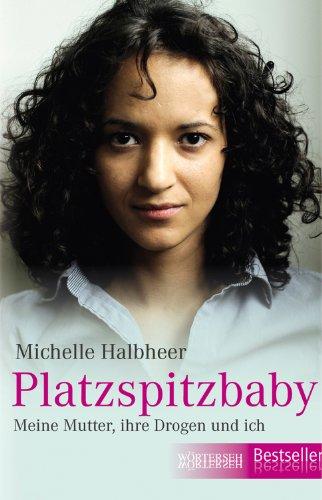 Platzspitzbaby: Meine Mutter, ihre Drogen und ich