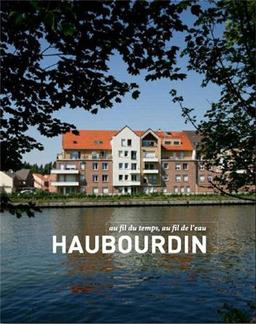 Haubourdin : au fil du temps, au fil de l'eau