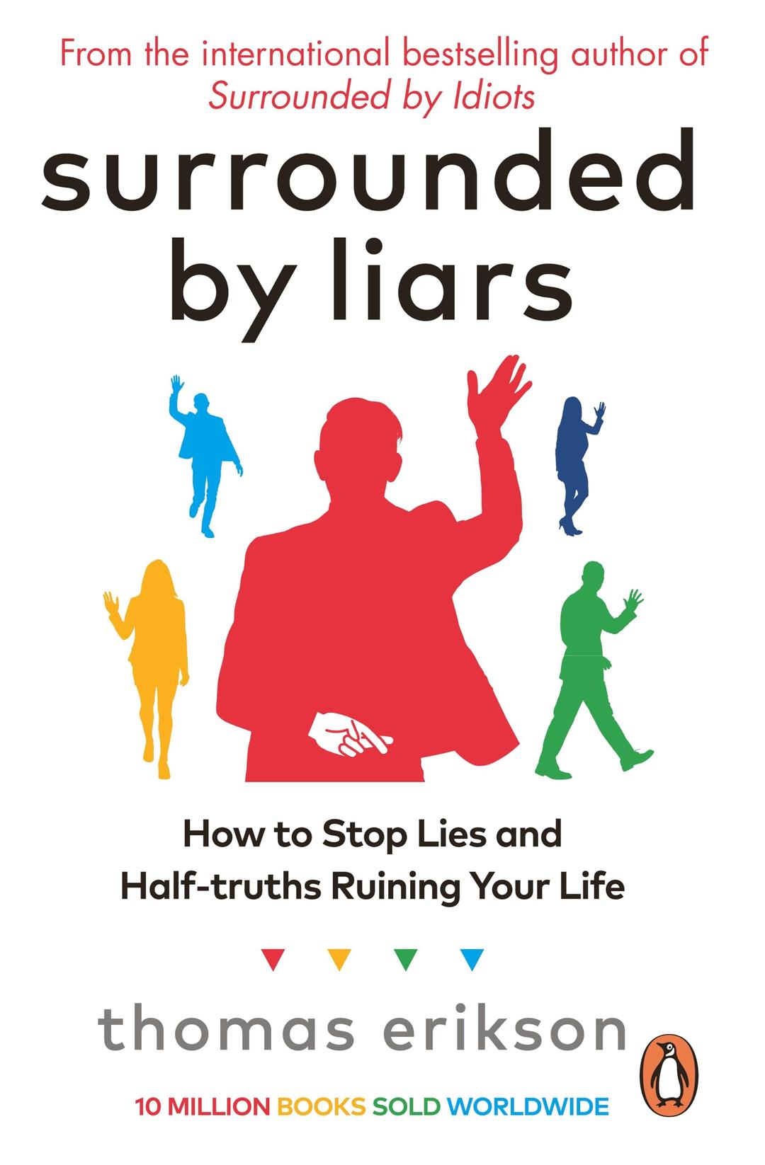 Surrounded by Liars: How to Stop Lies and Half-truths Ruining Your Life (Vermilion)