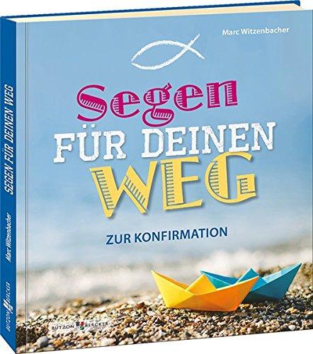 Segen für deinen Weg: Zur Konfirmation