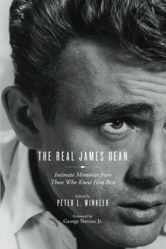 Real James Dean: Intimate Memories from Those Who Knew Him Best