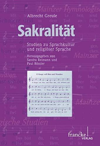 Sakralität: Studien zu Sprachkultur und religiöser Sprache (Mainzer Hymnologische Studien)