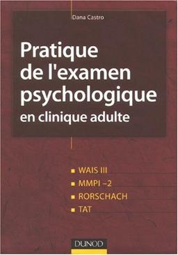 Pratique de l'examen psychologique en clinique adulte : épreuves d'intelligence, tests de personnalité, épreuves projectives