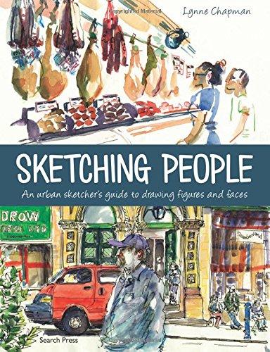 Sketching People: An Urban Sketcher's Manual to Drawing Figures and Faces