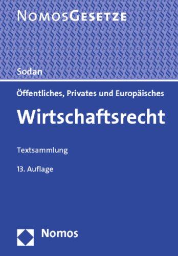 Öffentliches, Privates und Europäisches Wirtschaftsrecht: Textsammlung, Rechtsstand: 1. Februar 2012