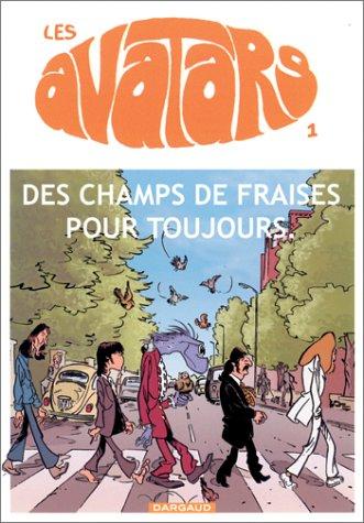 Les avatars. Vol. 1. Des champs de fraises pour toujours