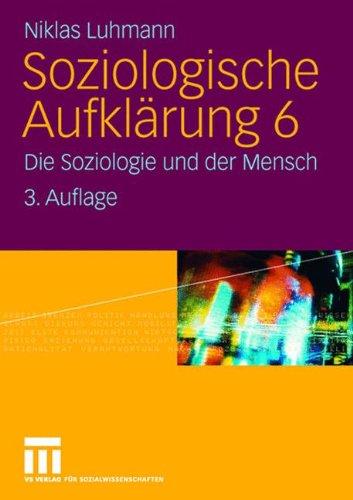 Soziologische Aufklärung 6: Die Soziologie und der Mensch (German Edition)