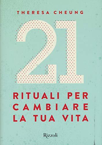 21 rituali per cambiare la tua vita (Varia)