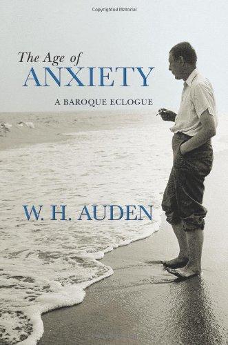 The Age of Anxiety: A Baroque Eclogue (W. H. Auden: Critical Editions)