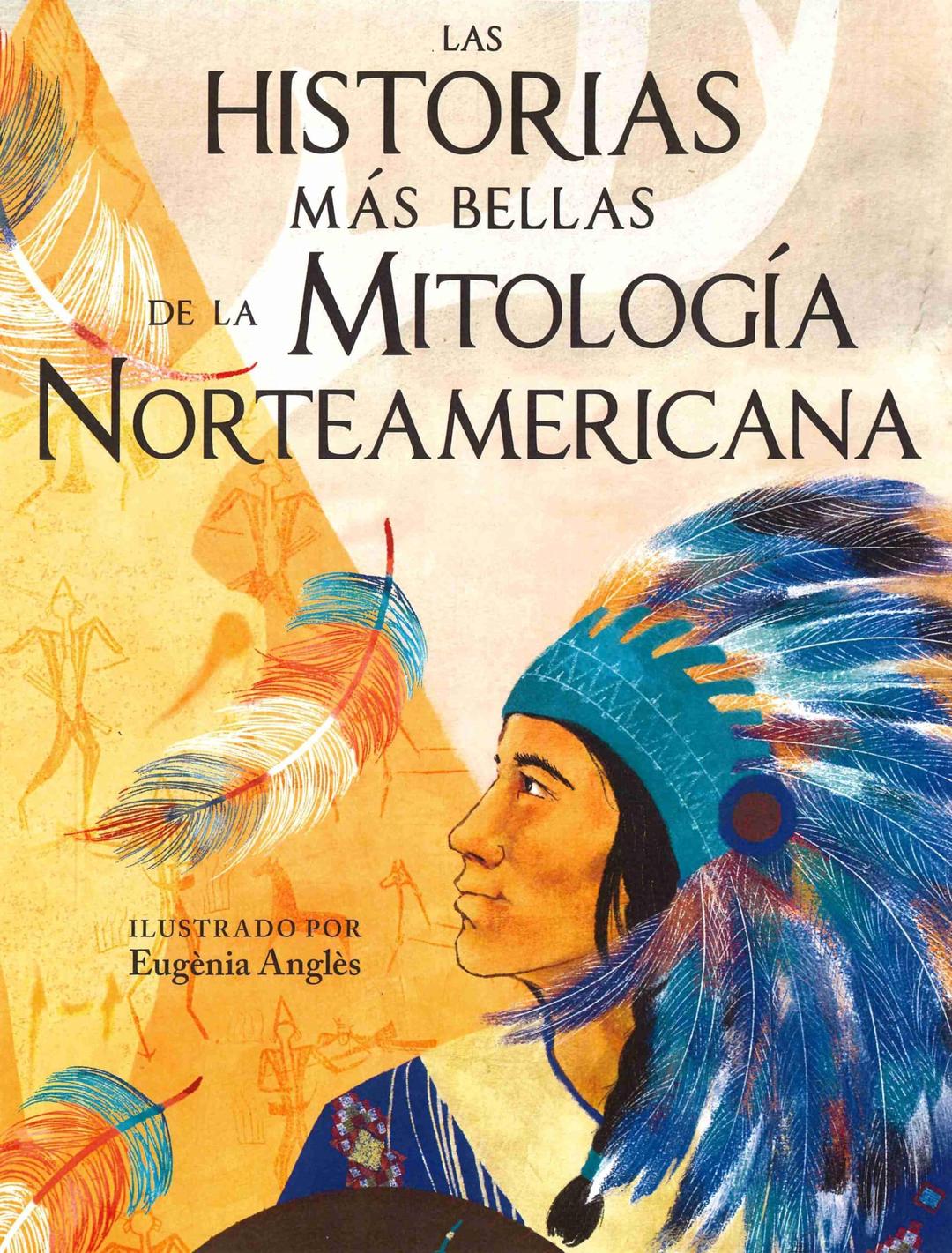 Las historias más bellas de la mitología norteamericana (Mitos y leyendas)