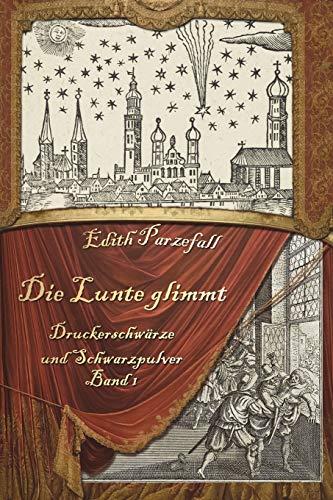 Die Lunte glimmt (Druckerschwärze und Schwarzpulver, Band 1)