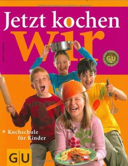 Jetzt kochen wir: Kochschule für Kinder (GU Familienküche)