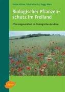 Biologischer Pflanzenschutz im Freiland: Pflanzengesundheit im Ökologischen Landbau