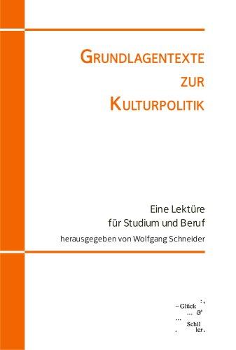 Grundlagentexte zur Kulturpolitik: Eine Lektüre für Studium und Beruf