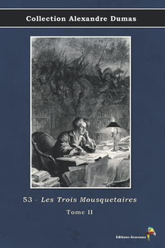 53 - Les Trois Mousquetaires - Tome II - Collection Alexandre Dumas: Texte intégral