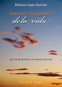 Descubrir la grandeza de la vida : una vía de ascenso a la madurez personal (A los cuatro vientos, Band 37)