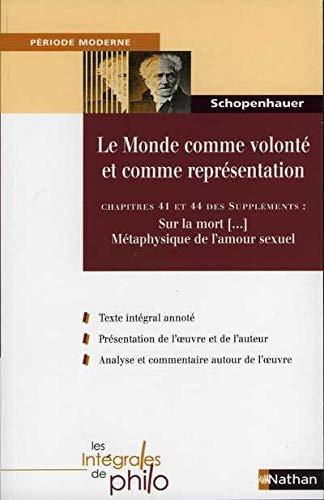 Le monde comme volonté et comme représentation : chapitres 41 et 44 des suppléments Sur la mort et son rapport avec l'indestructibilité de notre être en soi, Métaphysique de l'amour sexuel