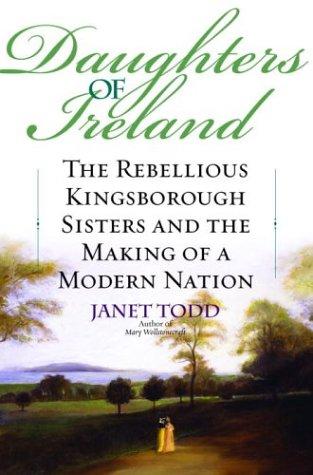 Daughters of Ireland: The Rebellious Kingsborough Sisters and the Making of a Modern Nation