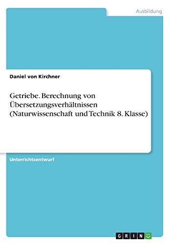 Getriebe. Berechnung von Übersetzungsverhältnissen (Naturwissenschaft und Technik 8. Klasse)