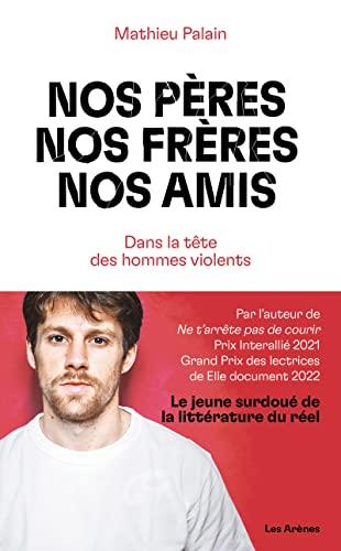 Nos pères, nos frères, nos amis : dans la tête des hommes violents