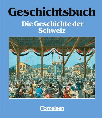 Geschichtsbuch - Allgemeine Ausgabe: Band 4 - Die Geschichte der Schweiz: Ergänzungsband für die Schweiz