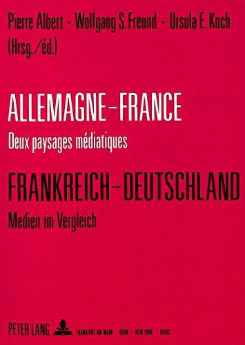 Allemagne-France: deux paysages médiatiques - Frankreich-Deutschland: Medien im Vergleich: Université de Droit, d'Economie et de Sciences Sociales de ... Kolloquium (Paris: 28./29.4.1989)